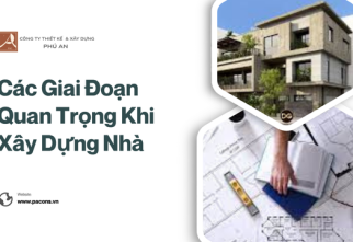 Các Giai Đoạn Quan Trọng Khi Xây Dựng Nhà