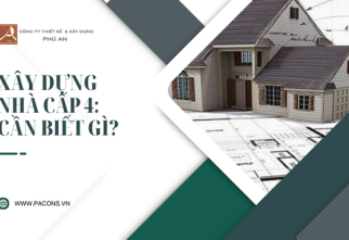Xây Dựng Nhà Cấp 4: Cần Biết Gì?