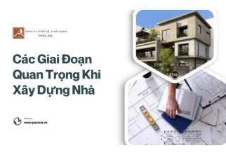 Các Giai Đoạn Quan Trọng Khi Xây Dựng Nhà