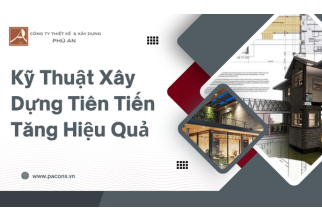 Kỹ Thuật Xây Dựng Tiên Tiến Tăng Hiệu Quả