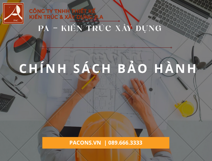 Chính sách bảo hành tại PA Kiến Trúc Xây Dựng