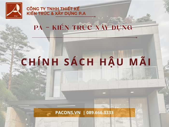 CHINH SÁCH HẬU MÃI TẠI PA KIẾN TRÚC XÂY DỰNG