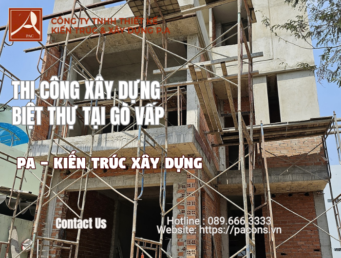 Thi công xây dựng biệt thự tại Gò Vấp Tại PA – Kiến Trúc & Xây Dựng